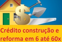 Crédito construção e reforma!